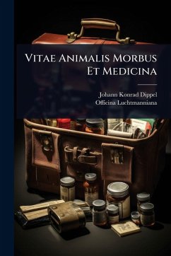 Vitae Animalis Morbus Et Medicina - Dippel, Johann Konrad