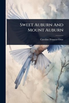 Sweet Auburn And Mount Auburn - Orne, Caroline Frances