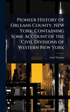 Cover Pioneer History of Orleans County, New York; Containing Some Account of the Civil Divisions of Western New York