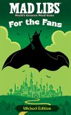 Mad Libs: For the Fans: Wicked Edition Mad Libs: For the Fans: Wicked Edition