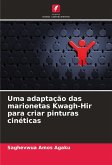Uma adaptação das marionetas Kwagh-Hir para criar pinturas cinéticas Uma adaptação das marionetas Kwagh-Hir para criar pinturas cinéticas