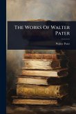 The Works Of Walter Pater The Works Of Walter Pater