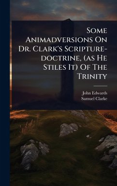Cover Some Animadversions On Dr. Clark's Scripture-doctrine, (as He Stiles It) Of The Trinity