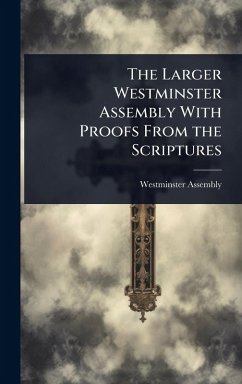 Cover The Larger Westminster Assembly With Proofs From the Scriptures