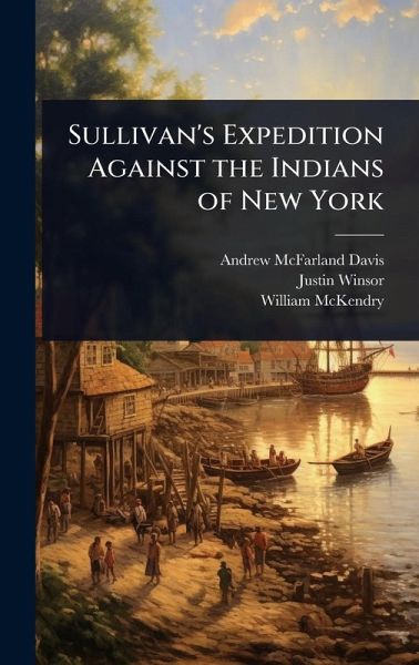 Sullivan's Expedition Against the Indians of New York Sullivan's Expedition Against the Indians of New York