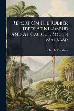 Cover Report On The Rubber Trees At Nilambur And At Calicut, South Malabar