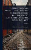 Lettres persanes. Nouvelle Ã(c)dition plus correcte que les prÃ(c)cedentes, et augmentÃ(c)e du Temple de Gnide. ... of 2