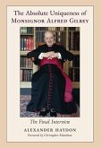 The Absolute Uniqueness of Monsignor Alfred Gilbey The Absolute Uniqueness of Monsignor Alfred Gilbey