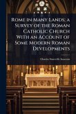 Rome in Many Lands; a Survey of the Roman Catholic Church With an Account of Some Modern Roman Developments