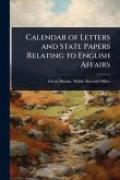 Calendar of Letters and State Papers Relating to English Affairs