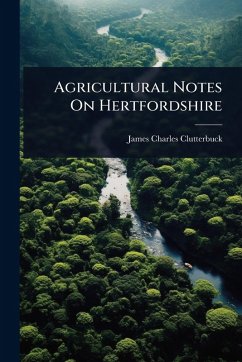 Agricultural Notes On Hertfordshire - Clutterbuck, James Charles