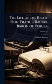 The Life of the Right Hon. Francis Bacon, Baron of Verula The Life of the Right Hon. Francis Bacon, Baron of Verula