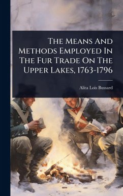 Cover The Means And Methods Employed In The Fur Trade On The Upper Lakes, 1763-1796