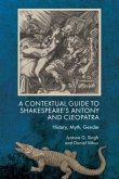 A Contextual Guide to Shakespeare's Antony and Cleopatra A Contextual Guide to Shakespeare's Antony and Cleopatra