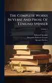 The Complete Works In Verse And Prose Of Edmund Spenser