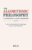 The Algorithmic Philosophy Volume I, An Integrated and Social Philosophy