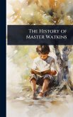 The History of Master Watkins The History of Master Watkins