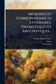 MÃ(c)moires Et Correspondances LittÃ(c)raires, Dramatiques Et Anecdotiques... MÃ(c)moires Et Correspondances LittÃ(c)raires, Dramatiques Et Anecdotiques...