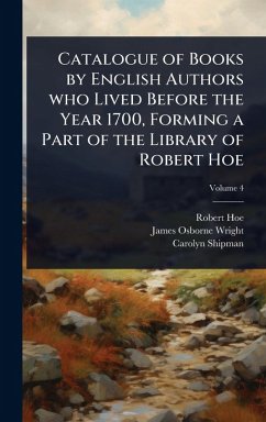 Cover Catalogue of Books by English Authors who Lived Before the Year 1700, Forming a Part of the Library of Robert Hoe