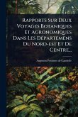 Rapports Sur Deux Voyages Botaniques Et Agronomiques Dans Les DÃ(c)partemens Du Nord-est Et De Centre...