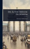 Die Ältere Diöcese Hildesheim Die Ältere Diöcese Hildesheim