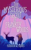 The Mysterious Secret of Frankly Woods The Mysterious Secret of Frankly Woods