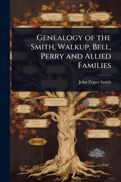 Genealogy of the Smith, Walkup, Bell, Perry and Allied Families