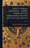 Sancti Aurelii Augustini ... opera omnia multis sermonibus ineditis aucta et locupleta Sancti Aurelii Augustini ... opera omnia multis sermonibus ineditis aucta et locupleta