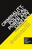 Criminality, Political Power and Conflict Criminality, Political Power and Conflict