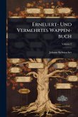 Erneuert- Und Vermehrtes Wappen-buch