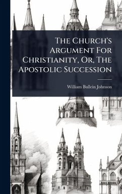 Cover The Church's Argument For Christianity, Or, The Apostolic Succession