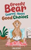 Greedy Bear Learns About Good Choices Greedy Bear Learns About Good Choices