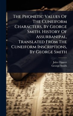 Cover The Phonetic Values Of The Cuneiform Characters, By George Smith. History Of Assurbanipal, Translated From The Cuneiform Inscriptions, By George Smith