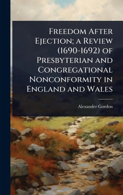 Cover Freedom After Ejection; a Review (1690-1692) of Presbyterian and Congregational Nonconformity in England and Wales