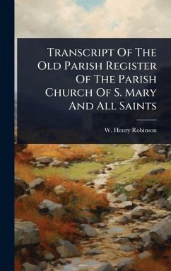 Cover Transcript Of The Old Parish Register Of The Parish Church Of S. Mary And All Saints