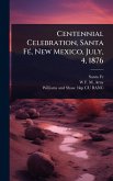 Centennial Celebration, Santa FÃ(c), New Mexico, July, 4, 1876