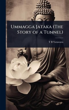 Ummagga Jataka (The Story of a Tunnel) - Yatawara, T B