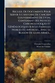 Recueil De Documents Pour Servir Ã€ L'histoire De L'ancien Gouvernement De Lyon, Contenant Des Notices Chronologiques Et GÃ(c)nÃ(c)alogiques Sur Les Familles Nobles Ou Anoblies... Avec Le Blason De Leurs Armes...
