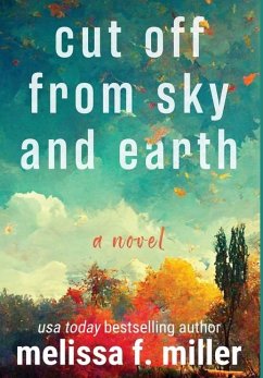 Cut Off from Sky and Earth - Miller, Melissa F