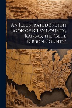 Cover An Illustrated Sketch Book of Riley County, Kansas, the 
