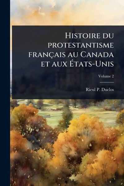 Histoire du protestantisme français au Canada et aux Ã‰tats-Unis
