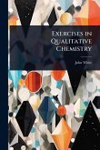 Exercises in Qualitative Chemistry Exercises in Qualitative Chemistry