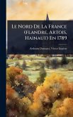Le Nord De La France (flandre, Artois, Hainaut) En 1789