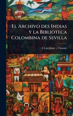 Cover El Archivo des Indias y la Biblioteca Colombina de Sevilla