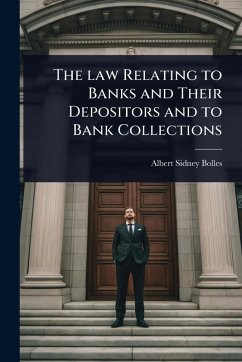 Cover The law Relating to Banks and Their Depositors and to Bank Collections