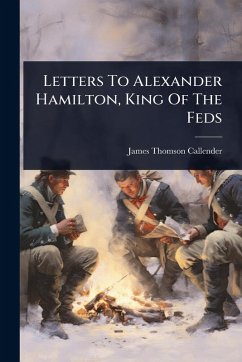 Cover Letters To Alexander Hamilton, King Of The Feds