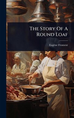The Story Of A Round Loaf - Froment, Eugène