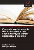 Cz¿sto¿¿ wyst¿powania HIV i zwi¿zane z tym czynniki ryzyka w¿ród pacjentów z gru¿lic¿ Cz¿sto¿¿ wyst¿powania HIV i zwi¿zane z tym czynniki ryzyka w¿ród pacjentów z gru¿lic¿