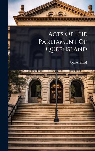 Acts Of The Parliament Of Queensland Acts Of The Parliament Of Queensland