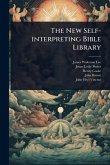 The New Self-interpreting Bible Library The New Self-interpreting Bible Library